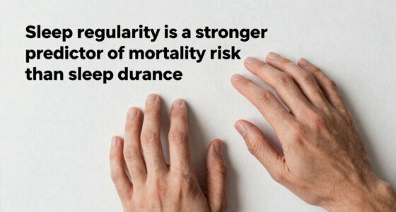 Sleep regularity is a stronger predictor of mortality risk than sleep duration